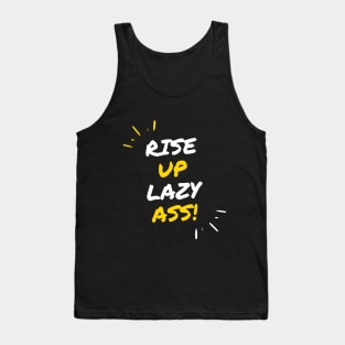 Rise up Lazy Ass Tank Top
